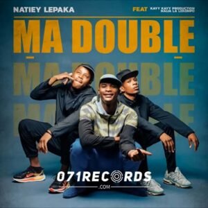 Ma Double - Natiey Lepaka Ft Kay kay production & Naija la Lekompo@071records.com