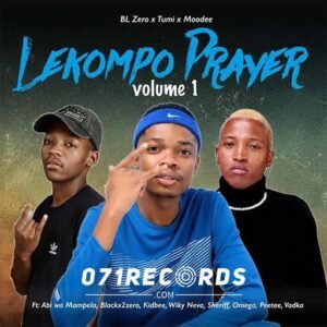 Lekompo Prayer Vol 1 - Bl Zero,Tumi & Moodee Ft Abi wa Ma,pela ,Blackx2zero,kidbee,Wiky Neva,Sheriff,Omega,Peetee & Vodka