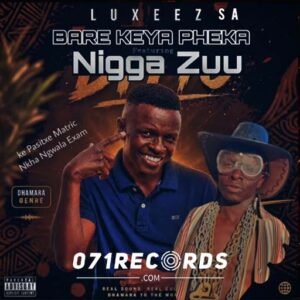 Bare Keya pheka - Nigga Zuu Ft Luxeez SA
