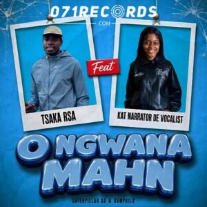 O Ngwana Mahn - Tsaka RSA & Kat narrator Ft Caterpillar & Dumpkilo