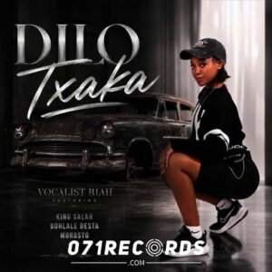Dilo Txaka - Vocalist Riah ft Bohlale Desta, King Salah & Morosto