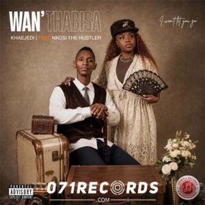 Wanthabisa - Khaejedi Ya Balozwi feat Nkosi The Hustler