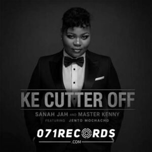 Ke Cutter Off - Sanah Jah & Master kenny feat Jento Mochacho