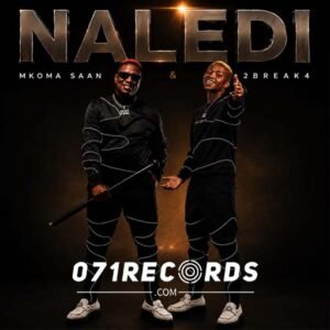 Naledi - Mkoma Saan & 2Break4