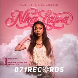 Nka Lapa - Pabi Noko & Dj Angelo feat Khosi Dk,Beriah wenaah abashwe