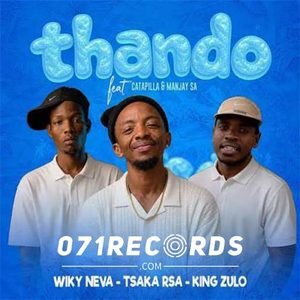 Thando - Wiky Neva,Tsaka RSA & King Zulo Ft Catapilla Sa & Man Jay