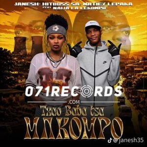 Txao baba Txa Makompo - Janesh,Hitboss SA & Natiey Lepaka ft Naija La Lekompo