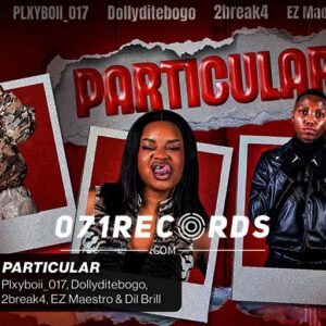 Particular - PlayBoll 017 & Dolly ditebogo,2break4,EZ Maestro Ft Dil Bril