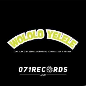 Wololo - Tumi & BL Zero Ft Dr Marapo,2wosixteen & DJ Abza
