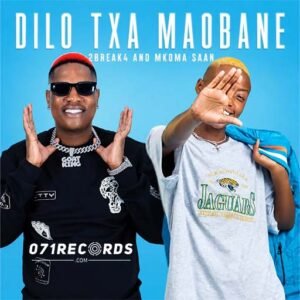 Dilo Txa Maobane - 2Break4 & Mkoma Saan