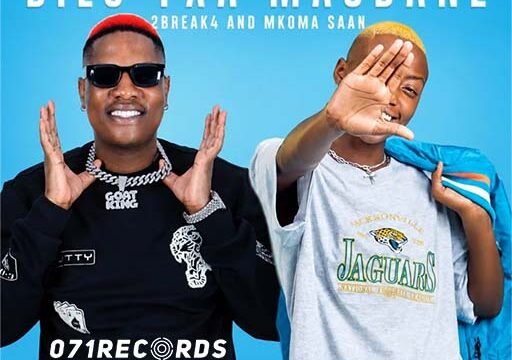 Dilo Txa Maobane - 2Break4 & Mkoma Saan