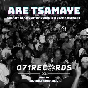 Are Tsamaye - Sheriff RSA Ft Jento Mochacho & Osama Mchacho