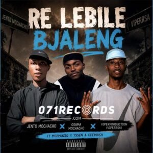 Re Lebile Bjaleng – Viper RSA Ft Osama Mochacho & Jento Mochacho