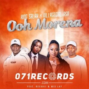 Ooh Morena - King Salah & Villagegirl RSA ft Reexhii & Mis Lay
