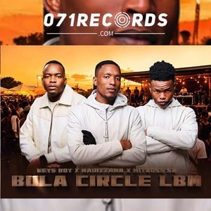 Bula Circle LBM - Keys boy, Madizzana & Hitboss SA