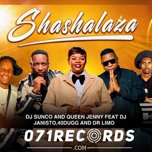 Shashalaza - Dj Sunco & Queen Jenny Feat Dj Janisto,YL Dawtorlimo & 40Dugg