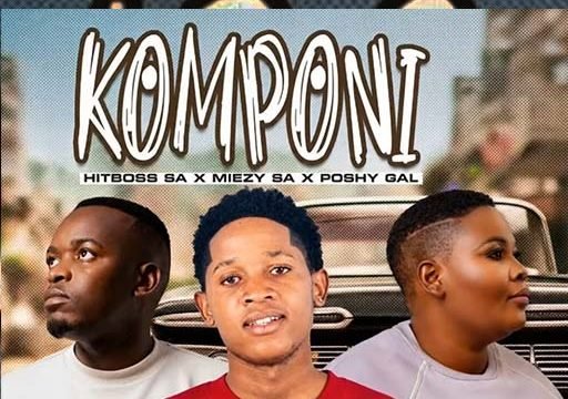 Komponi - Hitboss SA & Poshy Gal & Miezy SA