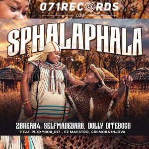 Sphalaphala - 2break4,Selfmadebarb,Dolly Ditebogo Ft Plxxyboii_071.Ez Mastro,Criimora in jova