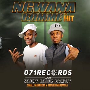 Ngwana Bomme - Semzen Silent Killer Family Ft Small Manpresa & Semzen Masemola