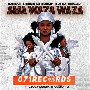Ama Waza Waza - Busiswa,Moonchild Sanelly Ft QUE DJ,Soul Jam,Zoë Modiga & Thobeka