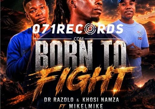 Born to fight (Champion) - Dr Razolo & Khosi Namza Ft mikelmike
