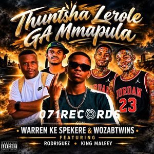 Thuntsha Lerole Ga mmapula - Warren ke spekere & WozaBTwins Ft Rodriguez & King maleey