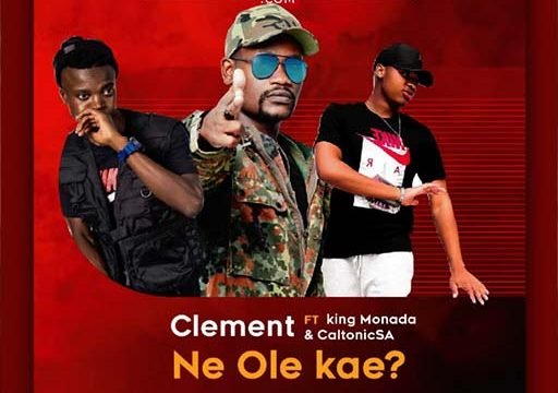 Ne Ole Kae - Clement Ft King Monada & CaltonicSA