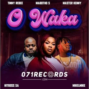 O Waka - Mabotho s feat Tinny Rebee,Master Kenny,Mikelmike & Hitboss