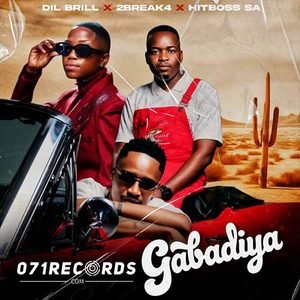 Gabadiya - DIL Brill & 2Break4 Ft Hitboss SA