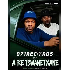 Are Tswanetxane - King Salama Ft Master Chuza