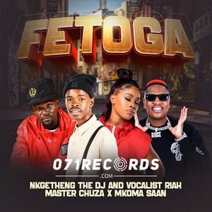 Fetoga - Nkhetheng the dj & Vocalist Riah Master Chuza Ft Mkoma Saan