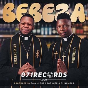 Bebeza - Lekker Stylist feat Dj Gushmira,Salani the producer & Dj Number