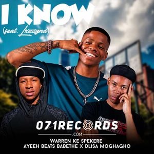 I Know - Warren Ke Spekere & Ayeeh Beats Babethe Ft Dlisa Moghagho