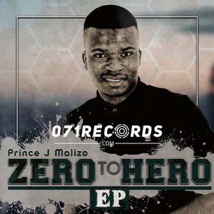 Zero To Hero Ep - Prince J Malizo
