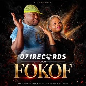 Fokof - slay mama feat Chilli Ya Baba,Dj Search & Dj Active Khoisan