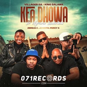Kea Dhowa Le Ngwana Waka 2.0 - Villager SA Ft King Salama,2break4,DJ Janisto,Percy 5