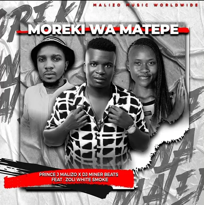 Moreki Wa Matepe Prince J Malizo Dj Miner Beats Feat Zoli White Smoke