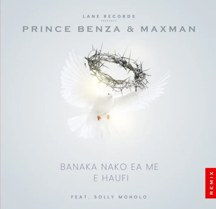 Banaka Nako Ea Me E Haufi Prince Benza Maxman Ft Solly Moholo Bolomp3 1