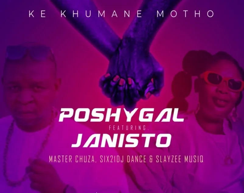 Ke Khumane Motho Poshy Gal Ft Janisto Master Chuza Six21 Dj Dance Slayzee Musiq Bolomp3 1