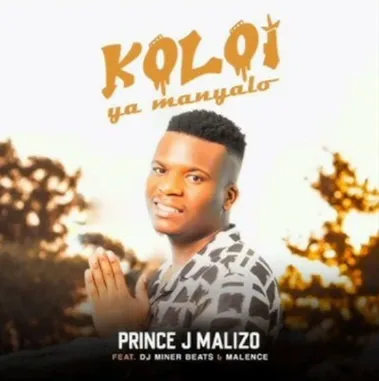 Koloi Ya Manyalo Prince J Malizo Ft DJ Miner Beats Malence Bolomp3 1
