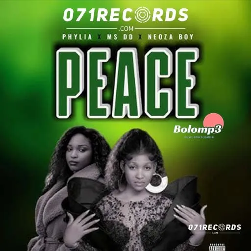 Peace - Ms DD & Phylia Ft Neoza Boy@071records.com