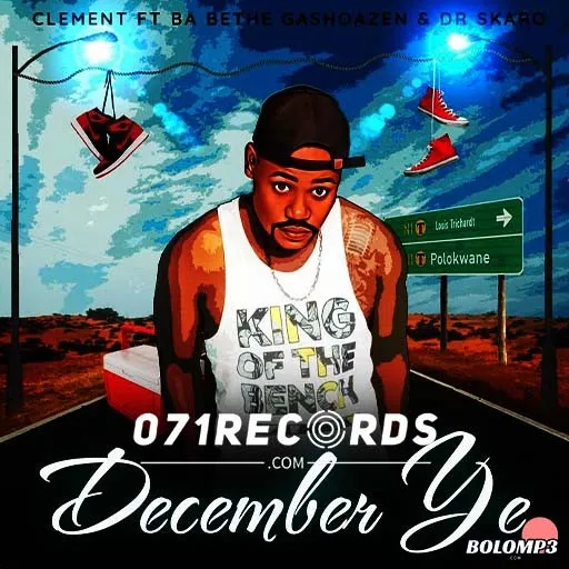 December Ye - Clement Ft Ba Bethe Gaoshoazen & Dr Skaro@071records.com