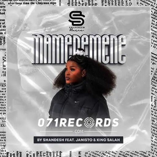 Mamenemene - Shandesh Ft Dj Janisto & King Salah@071records.com