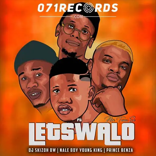 Letswalo - Dj Skizoh BW feat Mr Txoss SA Ft Prince Benza & Naleboy Young King@071records.com