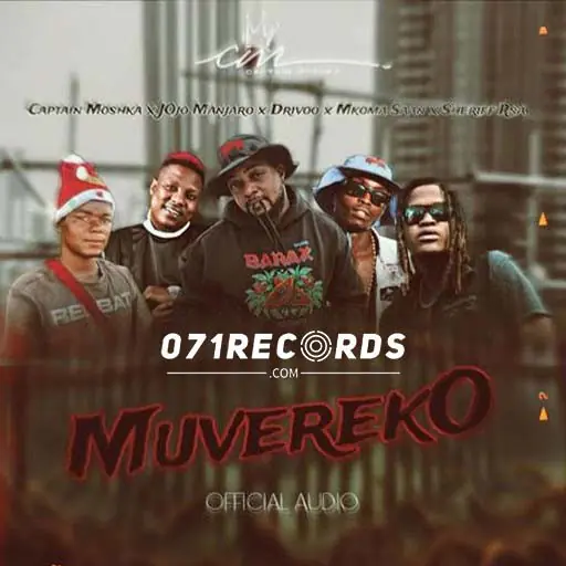 Muvereko - Captain Moshka feat JOjo Manjaro,Drivoo,Mkoma Saan & Sheriff Rsa@071records.com