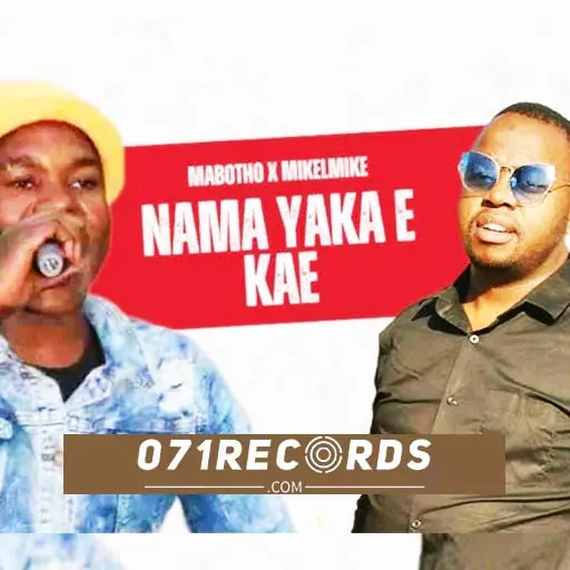 Nama yaka ekae - Mabotho,Dj Mlaza & Mikelmike@071records.com