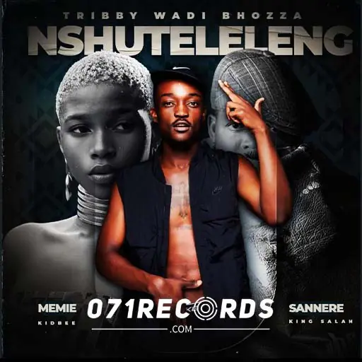Nxuteleleng - Tribby Wadi Bhozza,Sannere & Memie Feat King Salah and Kid Bee@071records.com