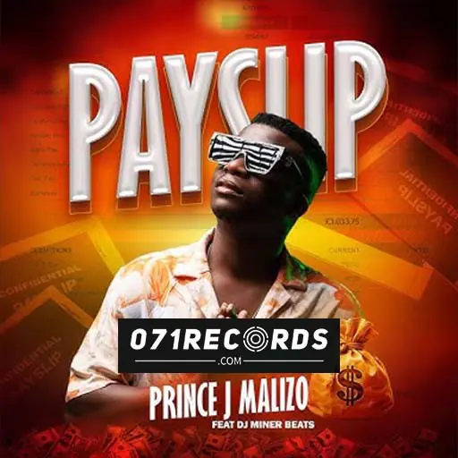 Payslip - Prince J Malizo feat DJ Miner Beats@071records.com