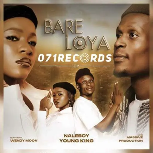 Bare Loya - Naleboy Young King Feat Wendy Moon and Massive Productions@071records.com