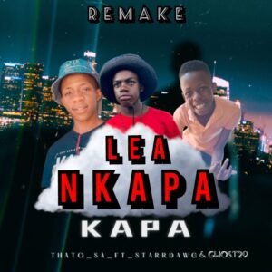 Lea nkapa kapa - Thato SA & Ghost29 Ft Starrdawg SA & Maprico SA@071records.com